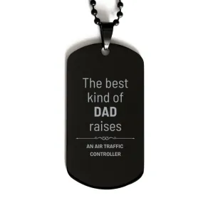 Air Traffic Controller Dad Gifts, The best kind of DAD, Father's Day Appreciation Birthday Black Dog Tag for Air Traffic Controller, Dad, Father from Son Daughter