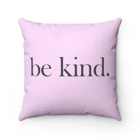 be kind. "Pink" Square Pillow (20 X 20)