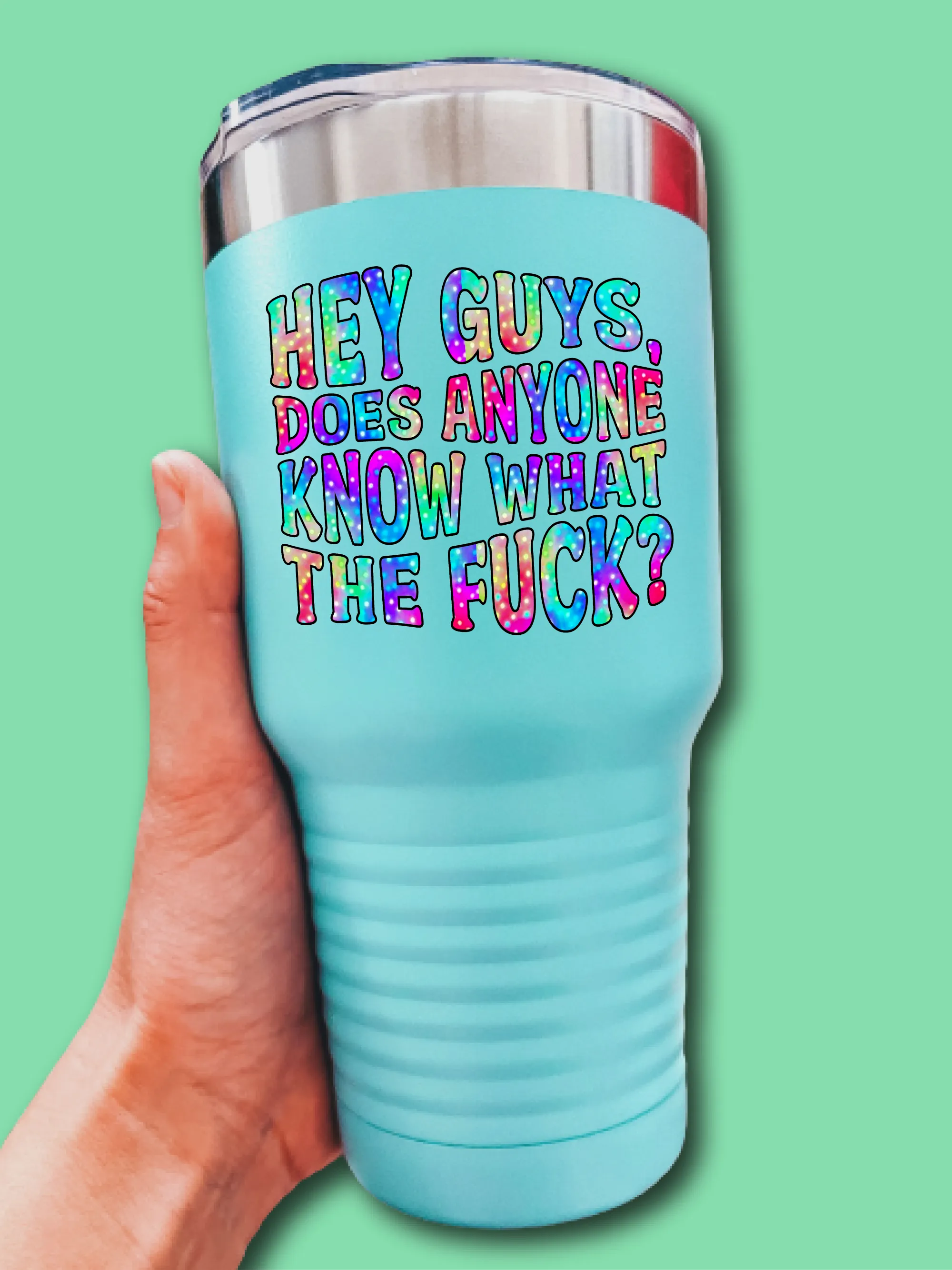 Hey Guys, Does Anyone Know What The F--k? - UV TUMBLER