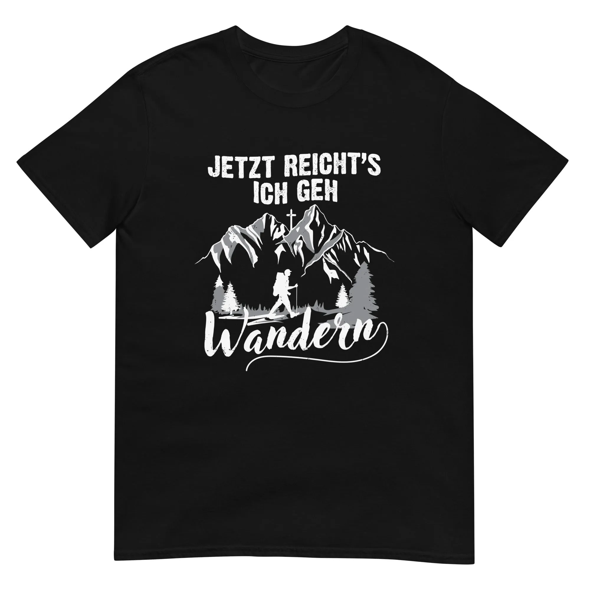 Jetzt Reichts ich geh Wandern - T-Shirt (Unisex)